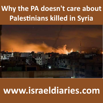 Here is why the PA does not care about Palestinians killed in Syria