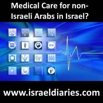 Medical Care For Non-Israeli Arabs In Israel?